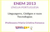 ENEM 2013 LÍNGUA PORTUGUESA Linguagens, Códigos e suas Tecnologias Professora Maria Cristina Fonseca.