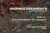 GEOPROCESSAMENTO e fotointerpretação Prof. Maigon Pontuschka 2013 Aula 5: Processamento de imagens.