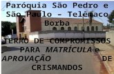 Paróquia São Pedro e São Paulo – Telêmaco Borba TERMO DE COMPROMISSOS PARA MATRÍCULA e APROVAÇÃO DE CRISMANDOS.