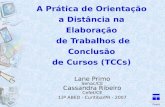 A Prática de Orientação a Distância na Elaboração de Trabalhos de Conclusão de Cursos (TCCs) Lane Primo Senac/CE Cassandra Ribeiro Cefet/CE 13ª ABED -