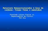 Materiais Nanoestruturados à base de carbono: filmes finos e nanotubos Fernando Lázaro Freire Jr. Departamento de Física, PUC-Rio.