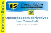 Www.CursoSolon.com.br aulas 100% presenciais Prof.Nelson Guerra - Ano 2012 Operações com derivativos (item 7 do edital) Londrina(PR) – Maringá(PR)