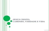 JESUS CRISTO, CAMINHO, VERDADE E VIDA 16-10-2010.