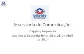 Assessoria de Comunicação Clipping Impresso Sábado a Segunda-feira, 26 a 28 de Abril de 2014.