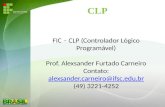 CLP FIC – CLP (Controlador Lógico Programável) Prof. Alexsander Furtado Carneiro Contato: alexsander.carneiro@ifsc.edu.br (49) 3221-4252.