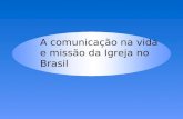 A comunicação na vida e missão da Igreja no Brasil.