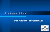 Sistema LFax Del Grande Informática. Descrição O LFax Server é a solução ideal para servidores de fax corporativos, com transmissão e recepção automática.