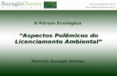 Www.buzaglodantas.adv.br marcelo@buzaglodantas.adv.br II Fórum Ecológico “Aspectos Polêmicos do Licenciamento Ambiental” Marcelo Buzaglo Dantas .