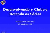 EGD Kleber C. Toscano Desenvolvendo o Clube e Retendo os Sócios EGD KLEBER TOSCANO RC João Pessoa - PB.