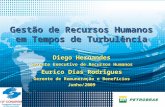 1 Gestão de RH em Tempos de Turbulência Diego Hernandes Gerente Executivo de Recursos Humanos Eurico Dias Rodrigues Gerente de Remuneração e Benefícios.