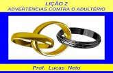 LIÇÃO 2 ADVERTÊNCIAS CONTRA O ADULTÉRIO Prof. Lucas Neto.