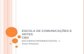 ESCOLA DE COMUNICAÇÕES E ARTES CBD RECURSOS INFORMACIONAIS – I Tema: Pesquisa.