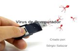 Vírus de Computador Criado por: Sérgio Salazar. Vírus Em informática, um vírus de computador é um software malicioso que vem sendo desenvolvido por programadores.
