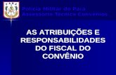 Polícia Militar do Pará Assessoria Técnica Convênios AS ATRIBUIÇÕES E RESPONSABILIDADES DO FISCAL DO CONVÊNIO.