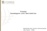 Trodat Sondagem com Secretárias Realizado por Trama Comunicação São Paulo - 2006.