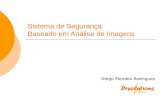 Sistema de Segurança Baseado em Análise de Imagens Diego Mendes Rodrigues.