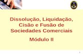 1 Dissolução, Liquidação, Cisão e Fusão de Sociedades Comerciais Módulo II.