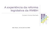 A experiência da reforma legislativa da RMBH Gustavo Gomes Machado São Paulo, 15 de abril de 2008.