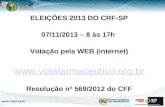 ELEIÇÕES 2013 DO CRF-SP 07/11/2013 – 8 às 17h Votação pela WEB (internet)  Resolução nº 569/2012 do CFF.