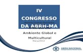 GESTÃO 2010 – 2012 - Realizações 2010 IV CONGRESSO DA ABRH-MA Pessoas Gerando Resultados Sustentáveis O Rh em um Ambiente Global e Multicultural Março/2012.