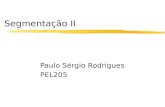 Segmentação II Paulo Sérgio Rodrigues PEL205. Entropia Tradicional BGS q-Entropia Aplicações da q-entropia à PDI Segmentação Baseada em Entropia.