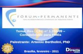Brasília, fevereiro - 2011 Tema: Res. CFC n° 1.255/09 – Contabilidade para PMEs Palestrante: Artemio Bertholini, PhD.