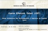 1 Brasília, 20.10.2010 Custo Efetivo Total (CET) Fórum Permanente das Microempresas e Empresas de Pequeno Porte Edélnio Cardoso Chefe de Divisão Departamento.