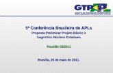5ª Conferência Brasileira de APLs Proposta Preliminar Projeto Básico e Sugestões Núcleos Estaduais Reunião 05/2011 Brasília, 26 de maio de 2011.