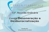 13ª. Reunião Ordinária Comitê Desonera ç ão e Desburocratiza ç ão Brasília/DF, 09 de fevereiro de 2012.