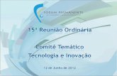 Abertura:Diretor DEPME – Sérgio Nunes Apresentação dos novos Coordenadores Aprovação da Memória da 14ª Reunião Posicionamento sobre as ações do CT Inovação.