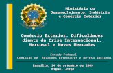 Senado Federal Comissão de Relações Exteriores e Defesa Nacional Ministério do Desenvolvimento, Indústria e Comércio Exterior Brasília, 24 de setembro.