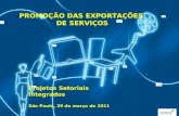 Clique para editar o estilo do subtítulo mestre PROMOÇÃO DAS EXPORTAÇÕES DE SERVIÇOS Projetos Setoriais Integrados São Paulo, 29 de março de 2011.