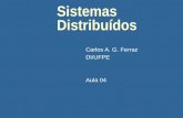 Sistemas Distribuídos Carlos A. G. Ferraz DI/UFPE Aula 04.