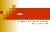Scala Bruno Barros e Rebeka Gomes blbs,rgo2@cin.ufpe.br.