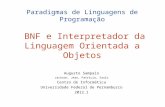 Paradigmas de Linguagens de Programação BNF e Interpretador da Linguagem Orientada a Objetos Augusto Sampaio Jackson, Jean, Patrícia, Saulo Centro de Informática.