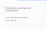 1 Introdução aos Agentes Inteligentes Aula: Agentes Inteligentes Flávia Barros.