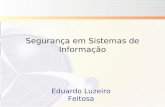 Eduardo Luzeiro Feitosa Segurança em Sistemas de Informação.