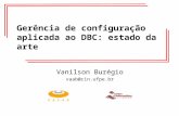 Gerência de configuração aplicada ao DBC: estado da arte Vanilson Burégio vaab@cin.ufpe.br.