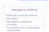 1 Inteligência Artificial 3 Definição e evolução histórica 3 Aplicações 3 Abordagens e problemas principais 3 Comparação com a computação convencional.