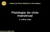 Fisiologia do ciclo menstrual C. Calhaz Jorge Ano lectivo de 2009/ 2010 Cadeira de Clínica Obstétrica e Ginecológica.