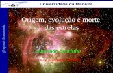 1 Grupo de Astronomia Universidade da Madeira Origem, evolução e morte das estrelas Laurindo Sobrinho 24 de novembro de 2012.