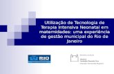 Utilização de Tecnologia de Terapia Intensiva Neonatal em maternidades: uma experiência de gestão municipal do Rio de Janeiro.