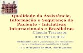 Qualidade da Assistência, Informação e Segurança do Paciente – Iniciativas Internacionais e Brasileiras Claudia Travassos ICICT/FIOCRUZ Seminário: ATS.