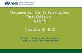 Documento de Informações Periódicas DIOPS Versão 3.0.2 DIOPE - Diretoria de Normas e Habilitação das Operadoras.