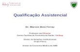 Qualificação Assistencial Dr. Marcos Bosi Ferraz Professor and Director Centro Paulista de Economia da Saúde / Unifesp Diretor de Relações Instituicionais.