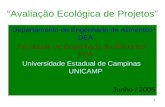 1 “Avaliação Ecológica de Projetos” Departamento de Engenharia de Alimentos DEA Faculdade de Engenharia de Alimentos FEA Universidade Estadual de Campinas.