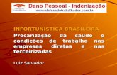 INFORTUNÍSTICA BRASILEIRA Precarização da saúde e condições de trabalho nas empresas diretas e nas terceirizadas Luiz Salvador.