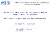 POLÍTICAS PÚBLICAS DE DESENVOLVIMENTO TERRITORIAL NO BRASIL Análise e Sugestões de Aprimoramento Sérgio C. Buarque Brasília, Agosto de 2011.