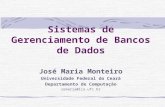 Sistemas de Gerenciamento de Bancos de Dados José Maria Monteiro Universidade Federal do Ceará Departamento de Computação zemaria@lia.ufc.br.