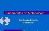 technocare@technocare.com.br Fundamentos de Metodologia Dra. Maria de Mello Technocare.